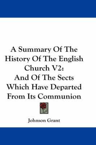 Cover image for A Summary of the History of the English Church V2: And of the Sects Which Have Departed from Its Communion