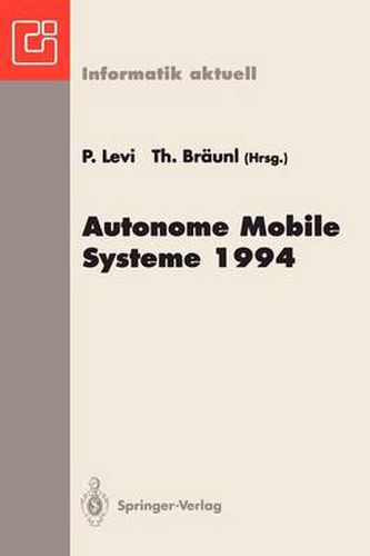 Autonome Mobile Systeme 1994: 10. Fachgesprach, Stuttgart, 13. Und 14. Oktober 1994