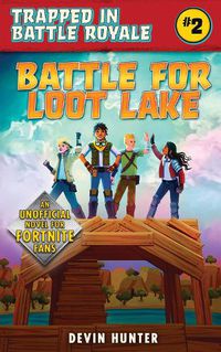 Cover image for Battle for Loot Lake: An Unofficial Novel for Fortnite Fans