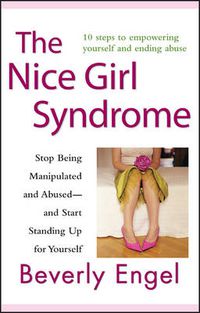 Cover image for The Nice Girl Syndrome: Stop Being Manipulated and Abused -- and Start Standing Up for Yourself