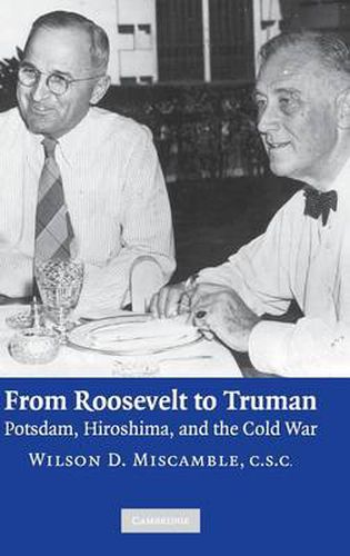 Cover image for From Roosevelt to Truman: Potsdam, Hiroshima, and the Cold War