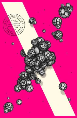 Cover image for Annihilation (Southern Reach, Book 1)
