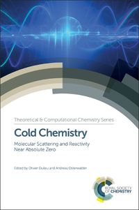 Cover image for Cold Chemistry: Molecular Scattering and Reactivity Near Absolute Zero