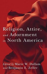 Cover image for Religion, Attire, and Adornment in North America