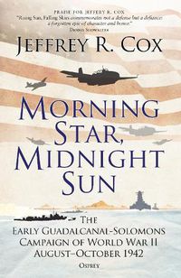 Cover image for Morning Star, Midnight Sun: The Early Guadalcanal-Solomons Campaign of World War II August-October 1942