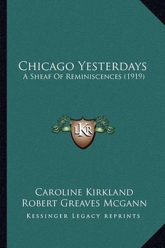 Cover image for Chicago Yesterdays: A Sheaf of Reminiscences (1919)