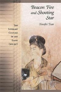 Cover image for Beacon Fire and Shooting Star: The Literary Culture of the Liang (502-557)