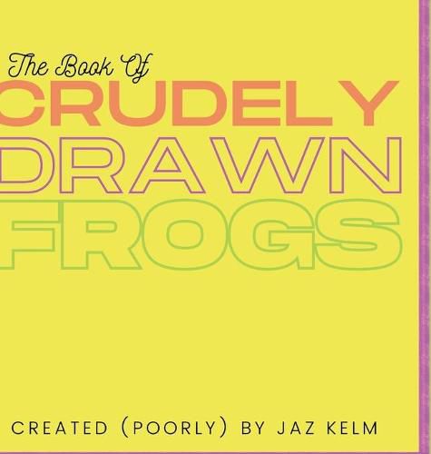 Cover image for The Book of Crudely Drawn Frogs