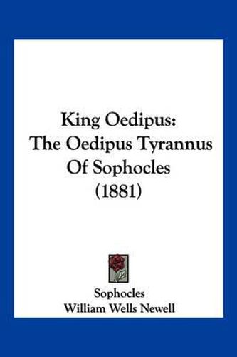 Cover image for King Oedipus: The Oedipus Tyrannus of Sophocles (1881)