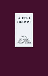 Cover image for Alfred the Wise: Studies in Honour of Janet Bately on the occasion of her 65th birthday