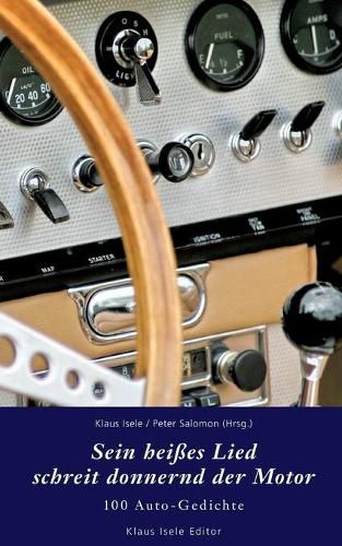 Cover image for Sein heisses Lied schreit donnernd der Motor: 100 Auto-Gedichte