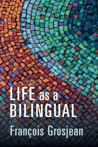 Cover image for Life as a Bilingual: Knowing and Using Two or More Languages