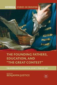 Cover image for The Founding Fathers, Education, and  The Great Contest: The American Philosophical Society Prize of 1797