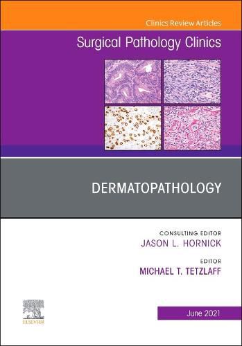 Cover image for Dermatopathology, An Issue of Surgical Pathology Clinics