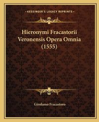 Cover image for Hieronymi Fracastorii Veronensis Opera Omnia (1555)