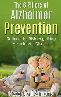 Cover image for The 6 Pillars of Alzheimer Prevention