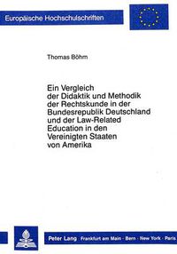 Cover image for Ein Vergleich Der Didaktik Und Methodik Der Rechtskunde in Der Bundesrepublik Deutschland Und Der Law-Related Education in Den Vereinigten Staaten Von Amerika