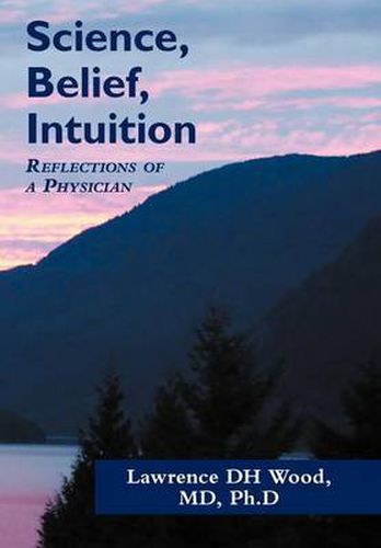 Cover image for Science, Belief, Intuition: Reflections of a Physician