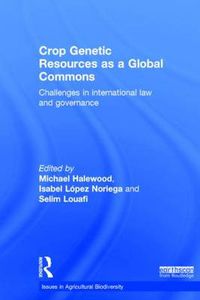 Cover image for Crop Genetic Resources as a Global Commons: Challenges in International Law and Governance