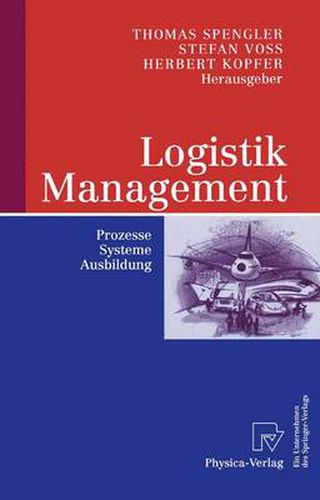 Cover image for Logistik Management: Prozesse, Systeme, Ausbildung