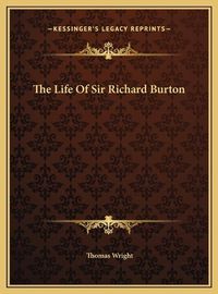 Cover image for The Life of Sir Richard Burton the Life of Sir Richard Burton