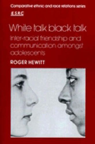 Cover image for White Talk, Black Talk: Inter-racial Friendship and Communication amongst Adolescents