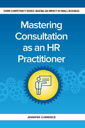 Cover image for Mastering Consultation as an HR Practitioner: Making an Impact in Small Business