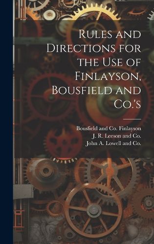 Rules and Directions for the Use of Finlayson, Bousfield and Co.'s