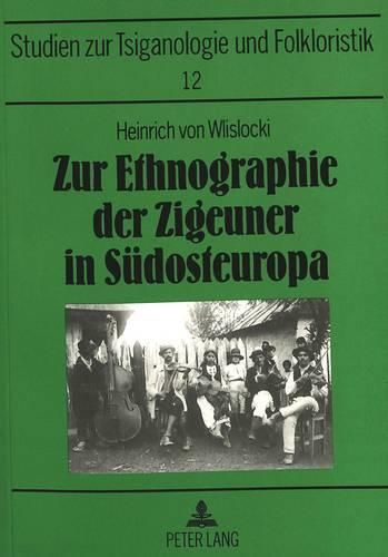 Cover image for Zur Ethnographie Der Zigeuner in Suedosteuropa: Tsiganologische Aufsaetze Und Briefe Aus Dem Zeitraum 1880-1905