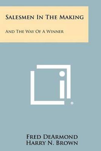 Cover image for Salesmen in the Making: And the Way of a Winner