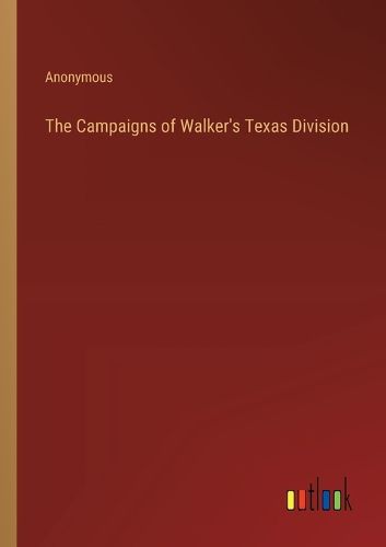 Cover image for The Campaigns of Walker's Texas Division