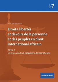 Cover image for Droits, libertes et devoirs de la personne et des peuples en droit international africain: Tome II Libertes, droits et obligations democratiques