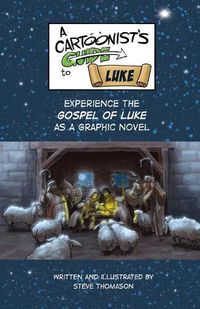 Cover image for A Cartoonist's Guide to the Gospel of Luke: A Full-Color Graphic Novel