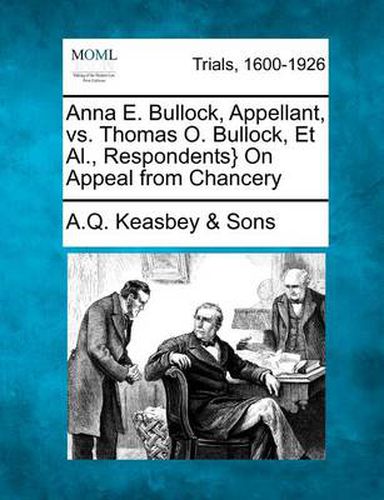 Anna E. Bullock, Appellant, vs. Thomas O. Bullock, Et Al., Respondents} on Appeal from Chancery