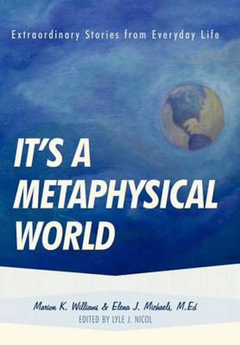 Cover image for It's a Metaphysical World: Extraordinary Stories from Everyday Life