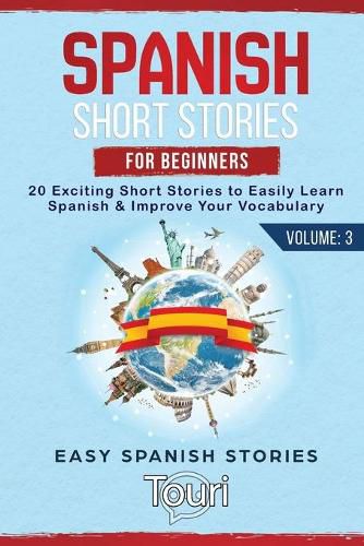 Cover image for Spanish Short Stories for Beginners: 20 Exciting Short Stories to Easily Learn Spanish & Improve Your Vocabulary