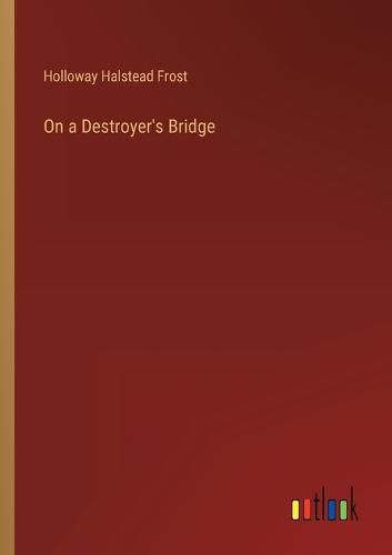 Cover image for On a Destroyer's Bridge