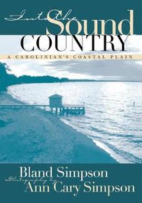 Cover image for Into the Sound Country: A Carolinian's Coastal Plain