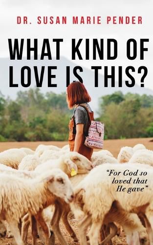 What Kind of Love Is This?: for God So Loved That He Gave