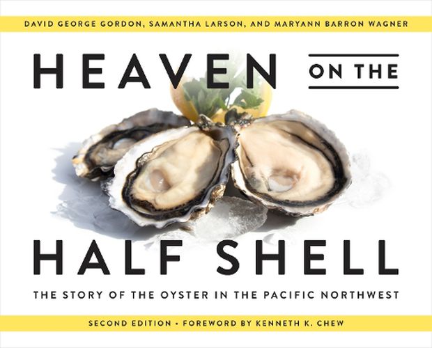 Cover image for Heaven on the Half Shell: The Story of the Oyster in the Pacific Northwest
