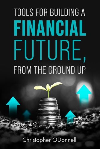 Cover image for Tools for Building a Financial Future, from the Ground Up