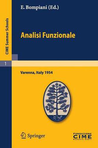 Cover image for Analisi Funzionale: Lectures Given at a Summer School of the Centro Internazionale Matematico Estivo (C.I.M.E.) Held in Varenna (Como), Italy, June, 9-18, 1954
