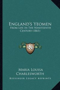 Cover image for England's Yeomen: From Life in the Nineteenth Century (1861)