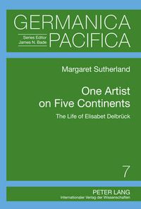 Cover image for One Artist on Five Continents: The Life of Elisabet Delbrueck