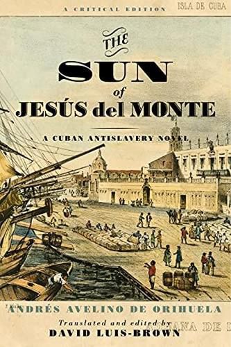 Cover image for The Sun of Jesus del Monte: A Cuban Antislavery Novel