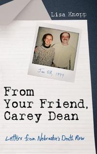 Cover image for From Your Friend, Carey Dean: Letters from Nebraska's Death Row