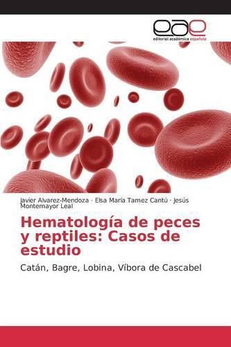 Hematologia de peces y reptiles: Casos de estudio