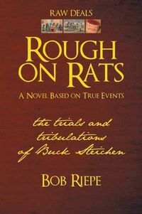 Cover image for Rough on Rats: The Trials and Tribulations of Buck Steichen