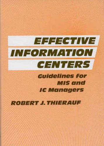 Cover image for Effective Information Centers: Guidelines for MIS and IC Managers