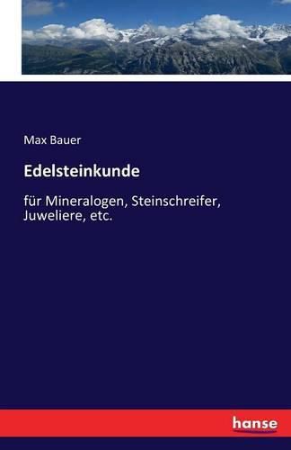 Cover image for Edelsteinkunde: fur Mineralogen, Steinschreifer, Juweliere, etc.